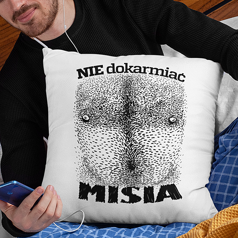 Poduszka | NIE DOKARMIAĆ MISIA